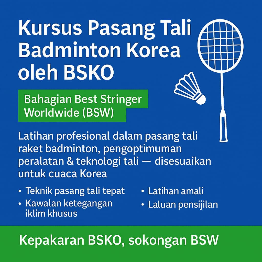 Kursus Pasang Tali Badminton Korea - Program pensijilan profesional oleh Best Stringer Worldwide